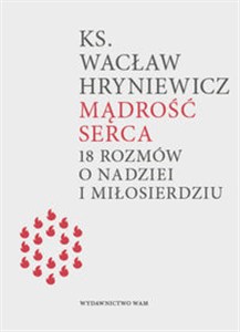 Obrazek Mądrość serca 18 rozmów o nadziei i miłosierdziu