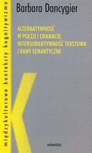 Obrazek Alternatywność w poezji i dramacie Intersubiektywność tekstowa i ramy semantyczne