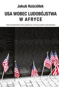 Obrazek USA wobec ludobójstwa w Afryce Rola amerykańskiej kultury politycznej w ewolucji polityki antyludobójczej