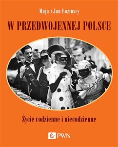 Obrazek W przedwojennej Polsce Życie codzienne i niecodzienne