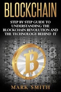 Obrazek Blockchain Step By Step Guide To Understanding The Blockchain Revolution And The Technology Behind It