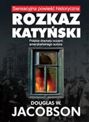 Polska książka : Rozkaz kat... - Douglas W. Jacobson