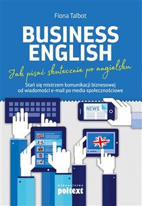 Obrazek Business English Jak pisać skutecznie po angielsku Stań się mistrzem komunikacji biznesowej od wiadomości e-mail po media społecznościowe
