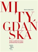 Mity Gdańs... - Marcin Kaleciński -  polnische Bücher