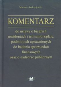 Obrazek Komentarz do ustawy o biegłych rewidentach i ich samorządzie podmiotach uprawnionych do badania sprawozdań finansowych oraz o nadzorze publicznym