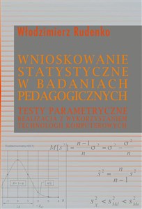 Obrazek Wnioskowanie statystyczne w badaniach pedagogicznych Testy parametryczne. Realizacja z wykorzystaniem technologii komputerowych