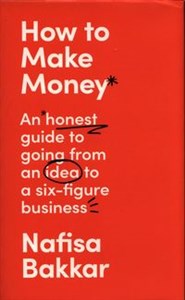Obrazek How To Make Money An honest guide to going from an idea to a six-figure business