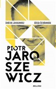 Książka : Piotr Jaro... - Alicja Grzybowska, Andrzej Jaroszewicz