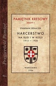 Bild von Harcerstwo na Rusi i w Rosji 1913-1920 Pamiętnik kresowy. Zeszyt 1