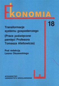 Obrazek Transformacje systemu gospodarczego Ekonomia 18 (Prace poświęcone pamięci Profesora Tomasza Afeltowicza)