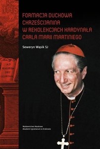 Obrazek Formacja duchowa chrześcijanina w rekolekcjach kardynała Carla Marii Martiniego