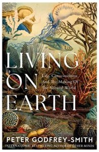 Bild von Living on Earth Life, Consciousness and the Making of the Natural World