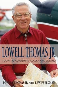 Bild von Lowell Thomas Jr. Flight to Adventure, Alaska and Beyond
