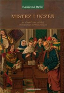 Obrazek Mistrz i uczeń w starofrancuskiej literaturze powieściowej