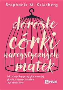 Bild von Dorosłe córki narcystycznych matek Jak uciszyć krytyczny głos w swojej głowie, uwierzyć w siebie i żyć szczęśliwie
