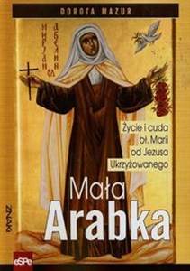 Bild von Mała Arabka Życie i cuda bł. Marii od Jezusa ukrzyżowanego