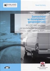 Obrazek Samochód w działalności gospodarczej PIT, CIT, VAT, podatek od środków transportowych od 1 stycznia 2019 r.