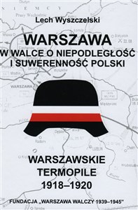 Bild von Warszawa w walce o niepodległość i suwerenność Polski. Warszawskie Termopile 1918-1920