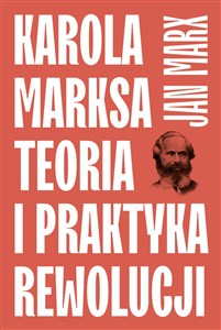 Obrazek Karola Marksa teoria i praktyka rewolucji