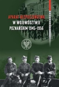 Bild von Aparat bezpieczeństwa w województwie poznańskim (1945-1956) Wybrane kierunki i metody (dokumenty)