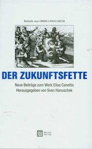 Obrazek Der Zukunftsfette. Neue Beitrage zum Werk Elias Canettis.