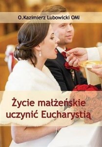 Obrazek Życie małżeńskie uczynić Eucharystią