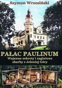 Obrazek Pałac Paulinum Wojenne sekrety i zaginione skarby z Jeleniej Góry