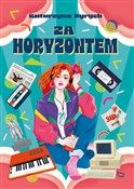 Polska książka : Za horyzon... - Katarzyna Ryrych