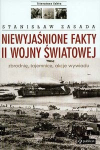 Obrazek Niewyjaśnione fakty II wojny światowej Zbrodnie, tajemnice, akcje wywiadu