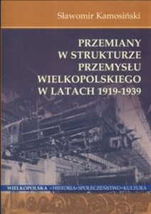 Bild von Przemiany w strukturze przemysłu Wielkopolskiego w latach 1919-1939