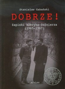 Obrazek Dobrze! Zapiski kleryka-żołnierza 1965-1967