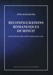 Obrazek Reconfigurations romanesques de minuit Jean Echenoz, Éric Chevillard, Tanguy Viel