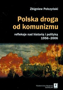 Bild von Polska droga od komunizmu REFLEKSJE NAD HISTORIĄ I POLITYKĄ 1956-2006