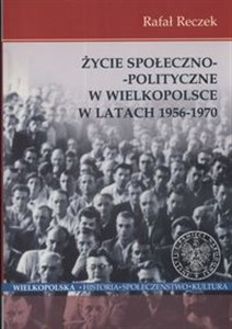 Obrazek Życie społeczno - polityczne w Wielkopolsce w latach 1956 - 1970