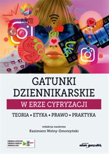 Obrazek Gatunki dziennikarskie w erze cyfryzacji Teoria, etyka, prawo, praktyka