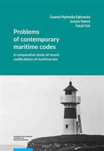 Obrazek Problems of contemporary maritime codes A comparative study of recent codifications of maritime law