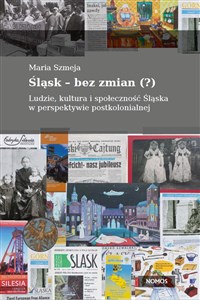 Bild von Śląsk bez zmian Ludzie, kultura i społeczność Śląska w perspektywie postkolonialnej