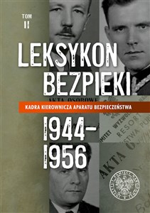 Obrazek Leksykon bezpieki Kadra kierownicza aparatu bezpieczeństwa 1944–1956 t. II