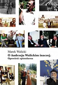 Obrazek O Andrzeju Walickim inaczej. Opowieść epistolarna