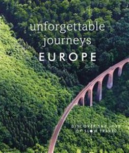 Bild von Unforgettable Journeys Europe Discover The Joys of Slow Travel