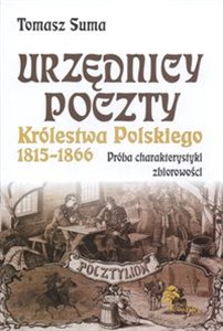 Obrazek Urzędnicy poczty Królestwa Polskiego w latach 1815 - 1866 Próba charakterystyki zbiorowości