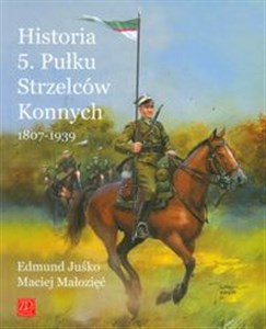 Bild von Historia 5. Pułku Strzelców Konnych 1807-1939
