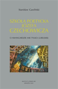 Bild von Szkoła poetycka Józefa Czechowicza O awangardzie (nie tylko) lubelskiej