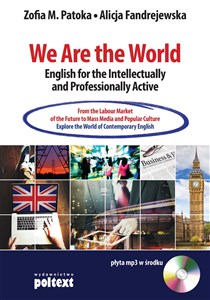 Bild von We Are the World English for the Intellectually and Professionally Active From the Labour Market of the Future to Mass Media and Popular Culture. Explore the World of Contemp