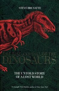 Bild von The Rise and Fall of the Dinosaurs