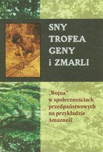 Bild von Sny trofea geny i zmarli "Wojna" w społecznościach przedpaństwowych na przykładzie Amazonii