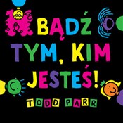 Zobacz : Bądź tym, ... - Parr Todd