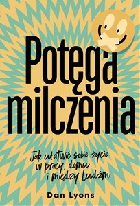 Obrazek Potęga milczenia. Jak ułatwić sobie życie w pracy, domu i między ludźmi