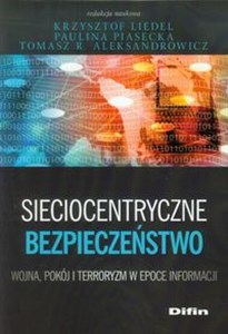 Obrazek Sieciocentryczne bezpieczeństwo Wojna, pokój i terroryzm w epoce informacji