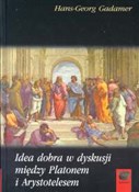 Polska książka : Idea dobra... - Hans-Georg Gadamer